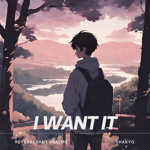 I Want It (feat. SHAKYG)