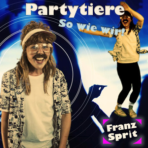 Partytiere so wie wir (Explicit)