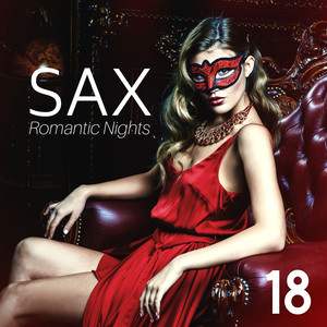 18 Sax - Romantic Nights, Erotic Background, Easy-Going Soft-Jazz for Sensual Massages