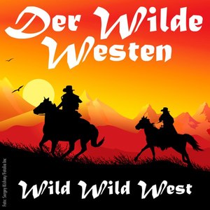 Der Wilde Westen (Cowboys, Mariachi und Pistolen) - Wild, Wild West (Cowboys, Mariachi, Girls & Guns