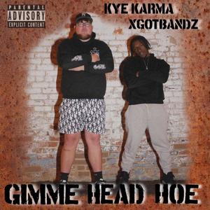 Gimme Head Hoe (feat. XGOTBANDZZZ) [Explicit]