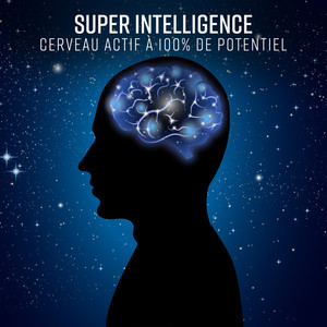 Super intelligence: Cerveau actif à 100% de potentiel – Mémoire, Concentration, Puissance d'esprit, Musique de guérison