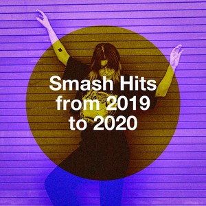 Smash Hits from 2019 to 2020