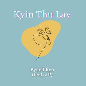 Kyin Thu Lay (feat. Win Htet Aung(JP)) [Explicit]