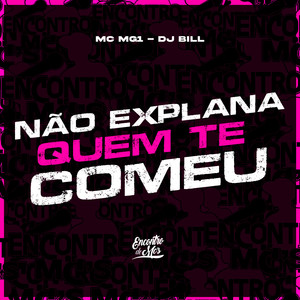 Nao Explana Quem Te Comeu (Explicit)