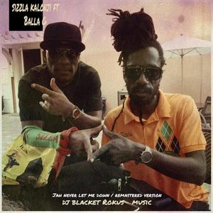 JAH NEVER LET US DOWN(feat. SIZZLA KALONJI & BALLA G)