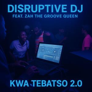 Kwa Tebatso 2.0 (feat. Zah The Groove Queen)