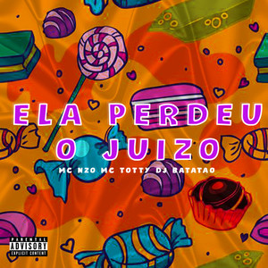 ELA PERDEU O JUIZO (Explicit)