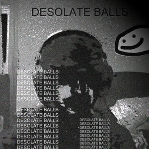 DESOLATE BALLS