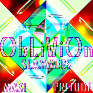 Oblivion(Slammers)- Maxi Prelude