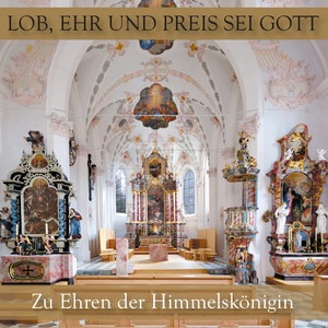 Lob, Ehr und Preis sei Gott (Zu Ehren der Himmelskönigin)