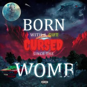 Born With A Gift, Cursed Since The Womb (Explicit)