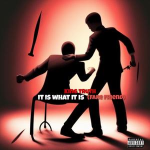 It is What it is (Fake friend prelude) [Explicit]