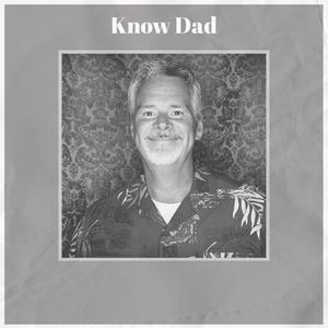 Know Dad