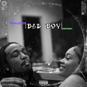 Bad Boy(feat. Kevra & Mousto) (Explicit)