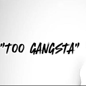 Too Gangsta (Explicit)