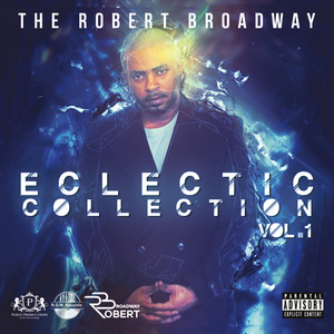 The Robert Broadway Eclectic Collection, Vol. 1 (Explicit)