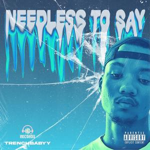 NEEDLESS TO SAY (Explicit)