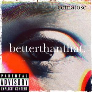 Betterthanthat. (Explicit)