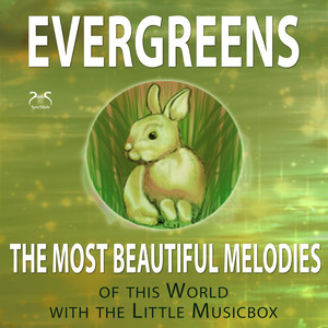 Evergreens - The Most Beautiful Melodies with the Little Musicbox