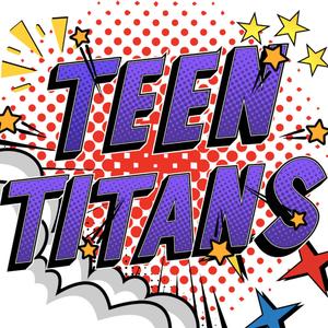 TEEN TITANS! (feat. 404 chew)