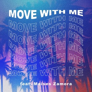 Move With Me (feat. Moises Zamora)