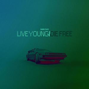 Live Young/Die Free (Explicit)