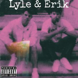 Lyle & Erik (Explicit)