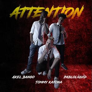 ATTENTION (feat. Akel Bango & Pabloliquid)