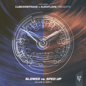 cubewireframe x Auraflame presents: Slowed vs. Sped Up, Vol. 2 (Side A) [Explicit]