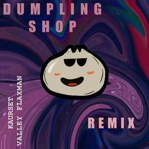 Dumpling Shop (Valley Flaxman Remix) [Explicit]