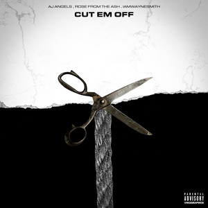 Cut Em Off (feat. ROSE FROM THE ASH & Iamwaynesmith) [Explicit]