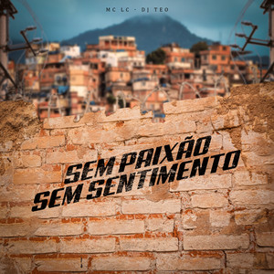 Sem Paixão, Sem Sentimento (Explicit)