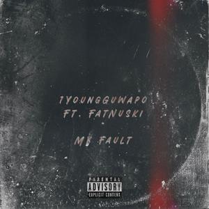 My Fault (feat. FatNuski) [Explicit]