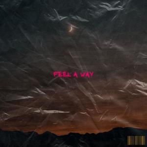 Feel A Way (Explicit)