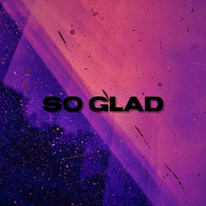 So Glad (Explicit)