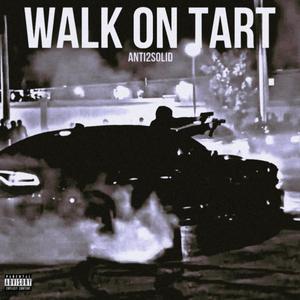 Walk On Tart (Official Audio) [Explicit]