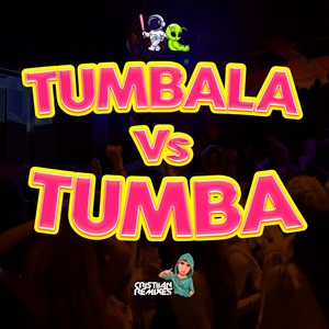 TUMBALA Vs TUMBA (Remastered 2024|Explicit)