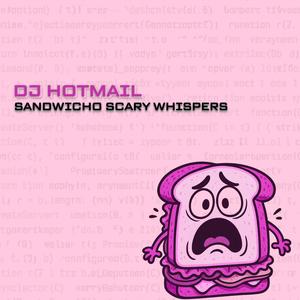 SANDWICHO SCARY WHISPERS