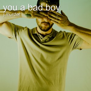 You a Bad Boy (Explicit)