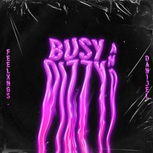 BUSY & DIZZY (feat. Danijel) (Explicit)