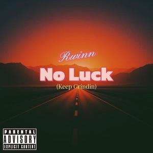 No Luck (Keep Grindin') (Explicit)