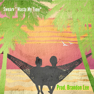 Waste My Time (Explicit)