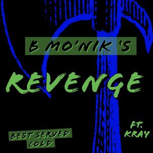 B Mo'Nik's Revenge (feat. Kray) [Explicit]