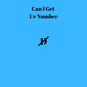 Can I Get Ur Number (Explicit)