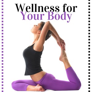 Wellness for Your Body: Wellness Center Music, Spa Relaxation Sounds, Background Asian Music for Massage, Beauty Treatments & Mental Well-Being