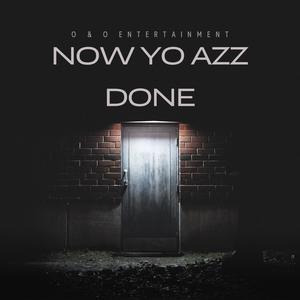 Now Yo Azz Done (feat. Erbman & Otis Morrison)