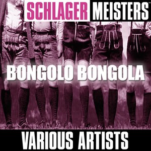 Schlager Meisters: Bongolo Bongola