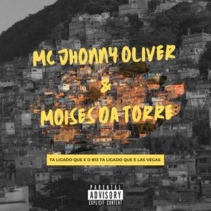 Mc Jhonny oliver, Moisés Da Torre, Dj wgdocatarina • Ta ligado que e o B13 ta ligado que e Las Vegas