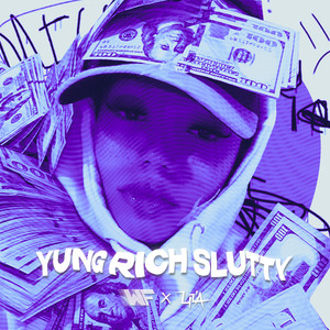 YUNG RICH SLUTTY (Explicit)